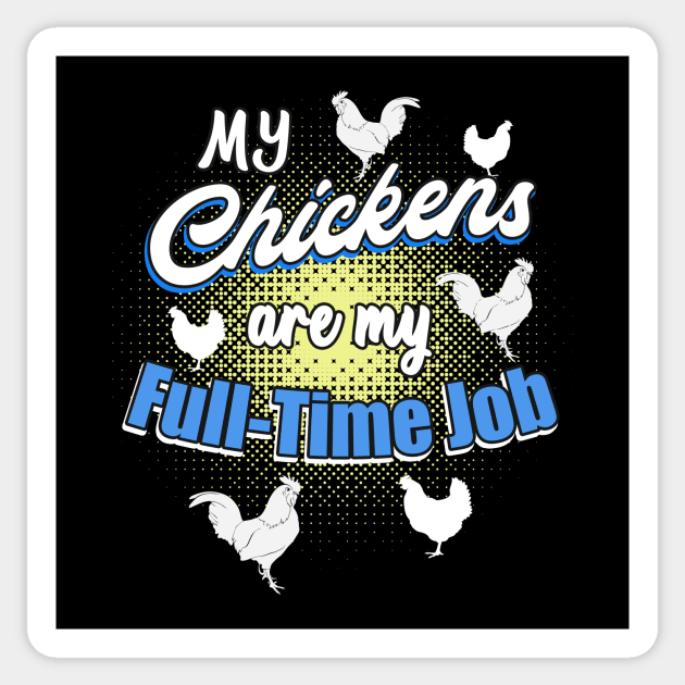 My chickens are my full-time job Sticker by Foxxy Merch